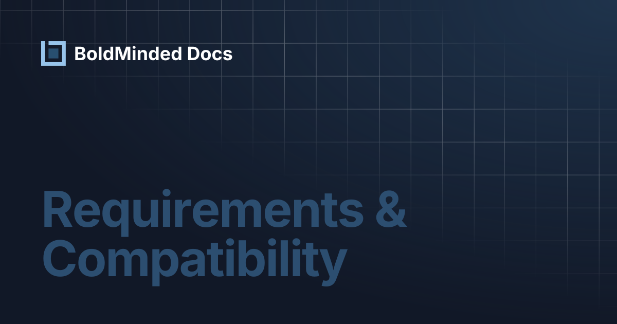 Requirements & Compatibility | BoldMinded Docs