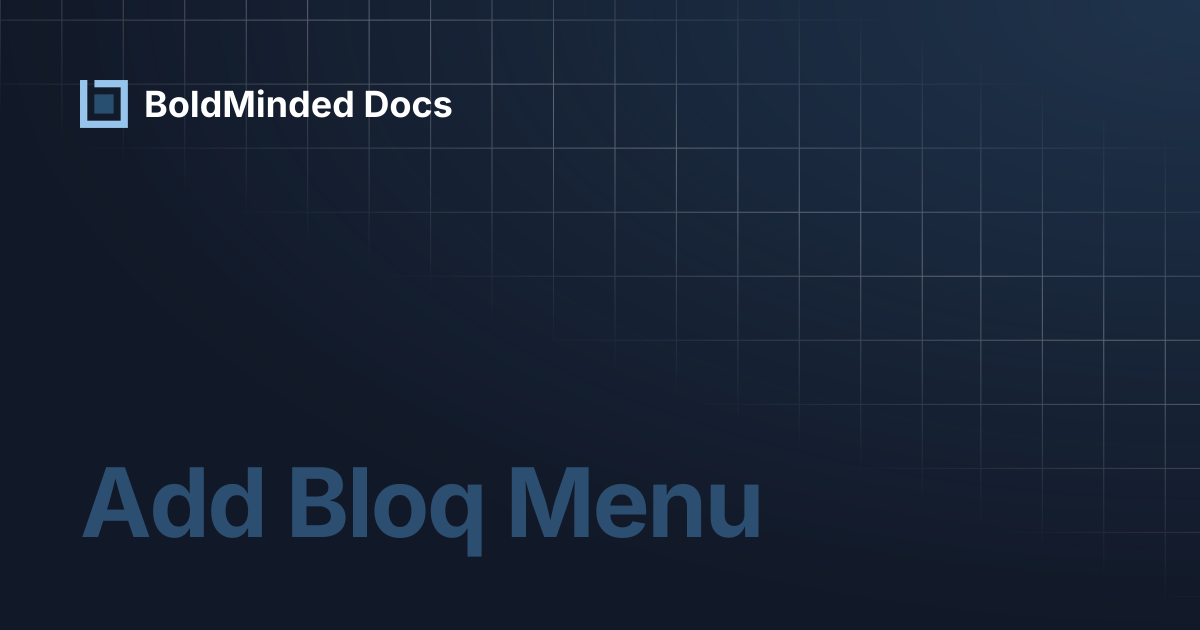 Add Bloq Menu | BoldMinded Docs