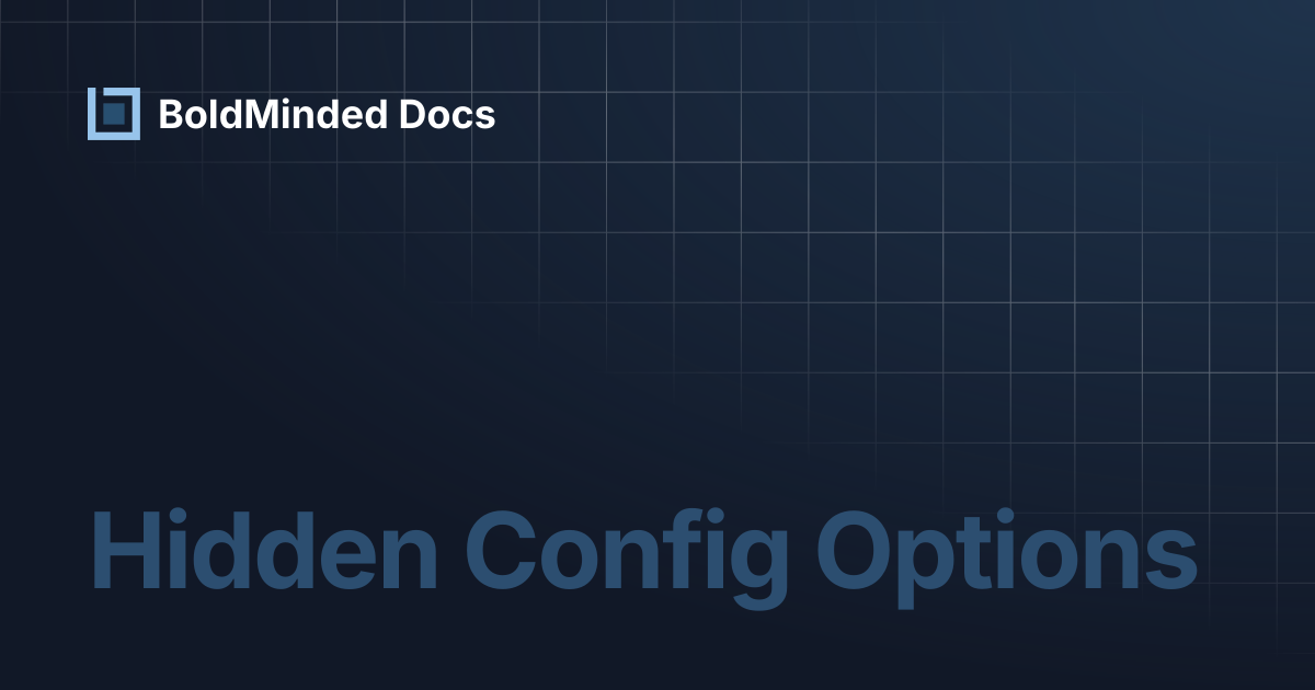 Hidden Config Options | BoldMinded Docs