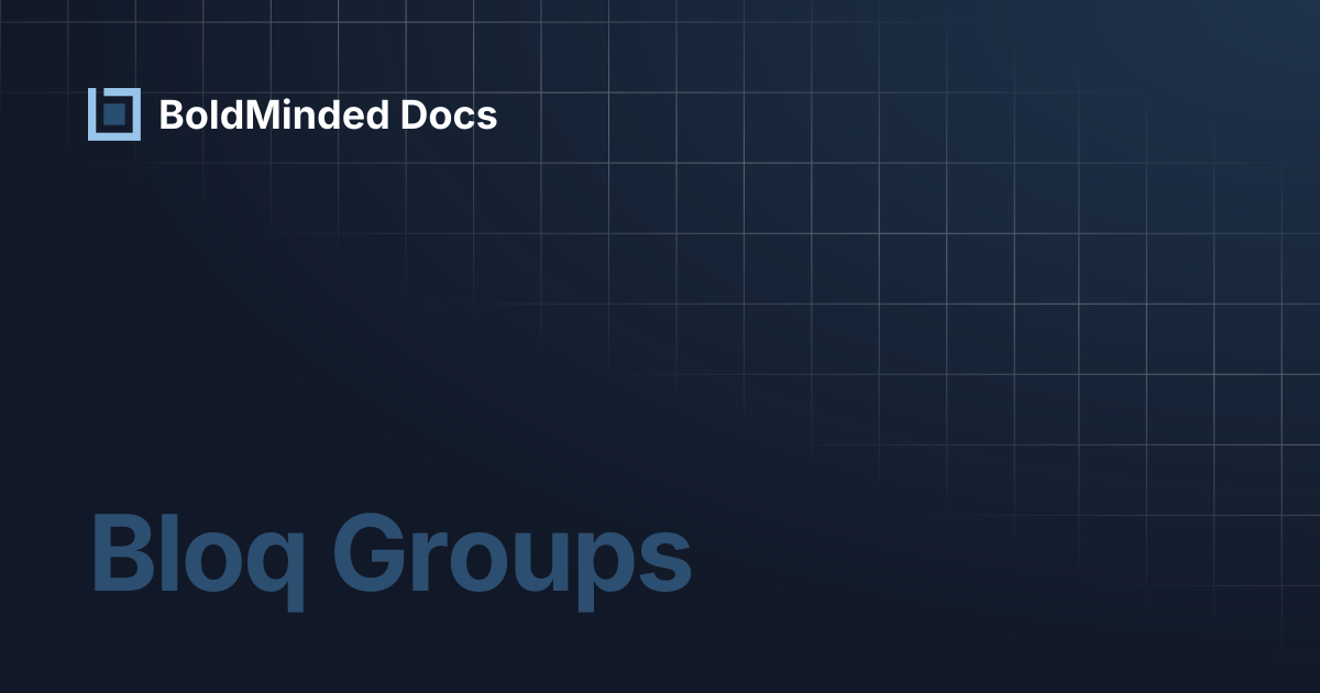 Bloq Groups | BoldMinded Docs