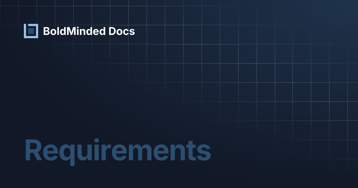 Requirements | BoldMinded Docs