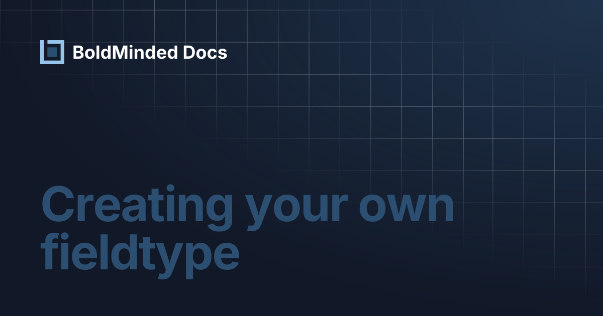 Creating your own fieldtype | BoldMinded Docs