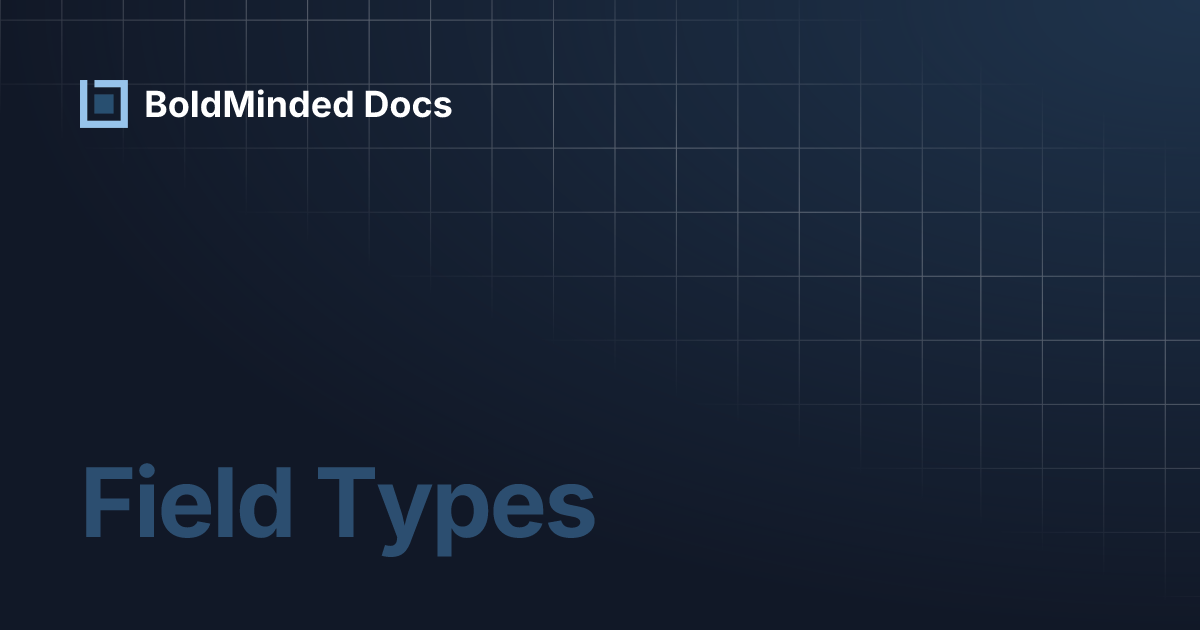 Field Types | BoldMinded Docs